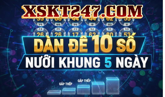 Dàn đề 10 số khung 5 ngày VIP Bất Bại