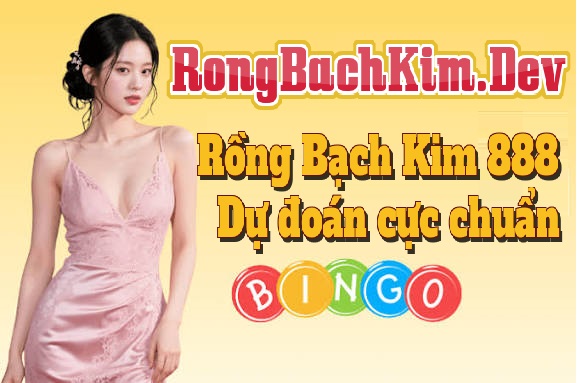 Rồng Bạch Kim 888 - Dự đoán cực chuẩn