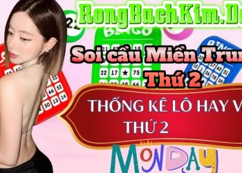 Soi Cầu Miền Trung Thứ 2 Dự Đoán Rồng Bạch Kim 247, 666, 888 Chuẩn Xác