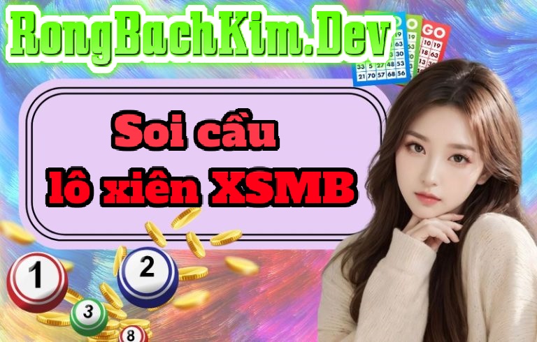 Soi Cầu Lô Xiên XSMB Soi cầu Lô Xiên XSMB Hôm Nay Rồng Bạch Kim Dự Đoán Chuẩn Xác