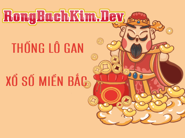 Thống Kê Lô Gan XSMB Rồng Bạch Kim Chuẩn Xác