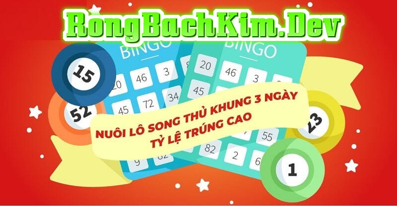 Xu Hướng Mới Nhất về Song Thủ Lô Khung 3 Ngày